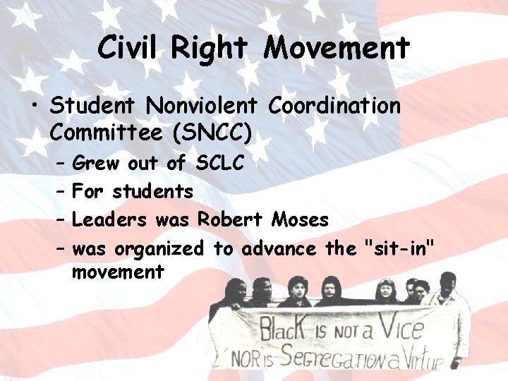 Civil Right Movement • Student Nonviolent Coordination Committee (SNCC) – – Grew out of