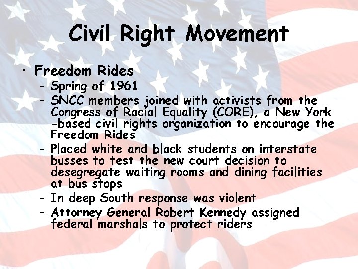 Civil Right Movement • Freedom Rides – Spring of 1961 – SNCC members joined