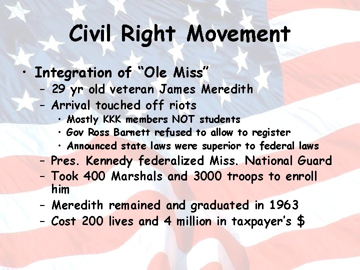 Civil Right Movement • Integration of “Ole Miss” – 29 yr old veteran James