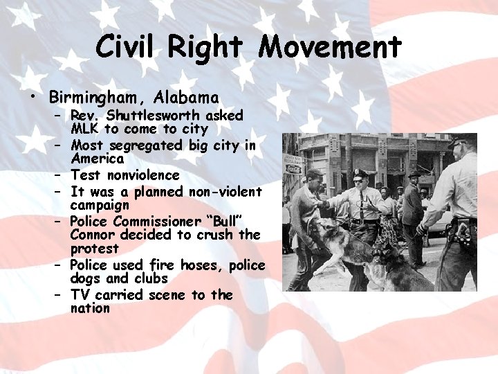 Civil Right Movement • Birmingham, Alabama – Rev. Shuttlesworth asked MLK to come to