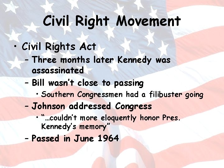 Civil Right Movement • Civil Rights Act – Three months later Kennedy was assassinated