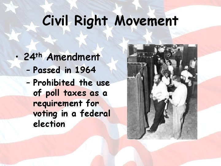 Civil Right Movement • 24 th Amendment – Passed in 1964 – Prohibited the