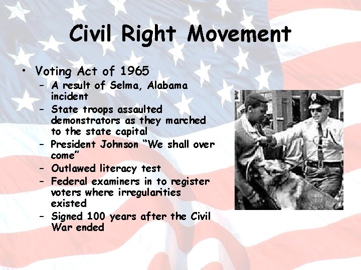 Civil Right Movement • Voting Act of 1965 – A result of Selma, Alabama