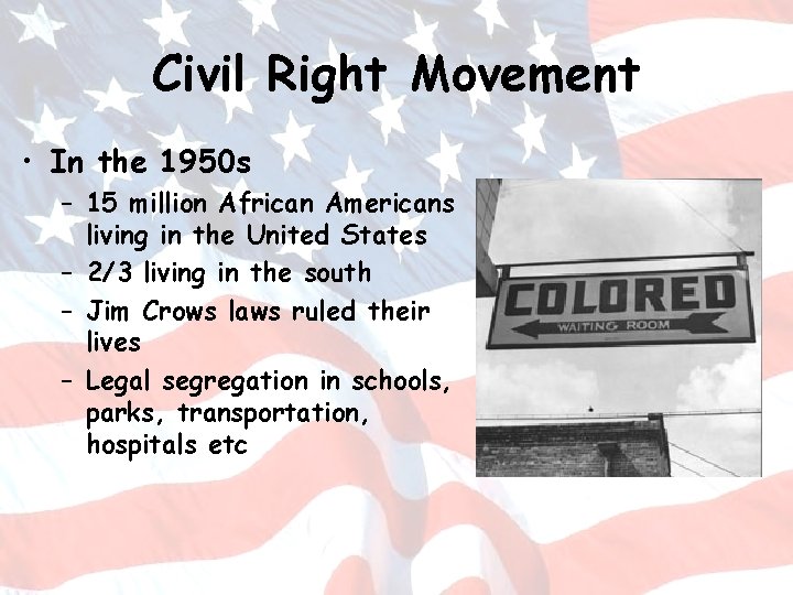 Civil Right Movement • In the 1950 s – 15 million African Americans living