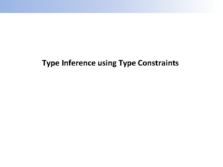 Type Inference using Type Constraints 