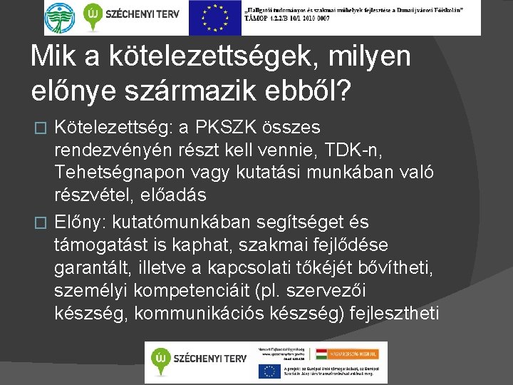 Mik a kötelezettségek, milyen előnye származik ebből? Kötelezettség: a PKSZK összes rendezvényén részt kell