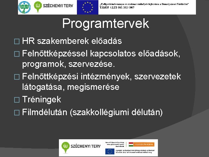 Programtervek � HR szakemberek előadás � Felnőttképzéssel kapcsolatos előadások, programok, szervezése. � Felnőttképzési intézmények,