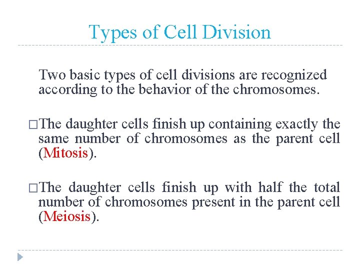 Types of Cell Division Two basic types of cell divisions are recognized according to