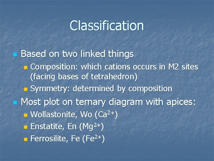 Classification n Based on two linked things Composition: which cations occurs in M 2