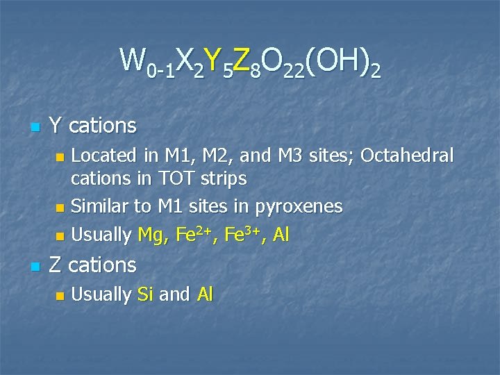 W 0 -1 X 2 Y 5 Z 8 O 22(OH)2 n Y cations