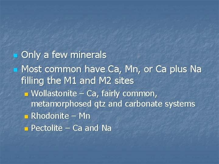 n n Only a few minerals Most common have Ca, Mn, or Ca plus