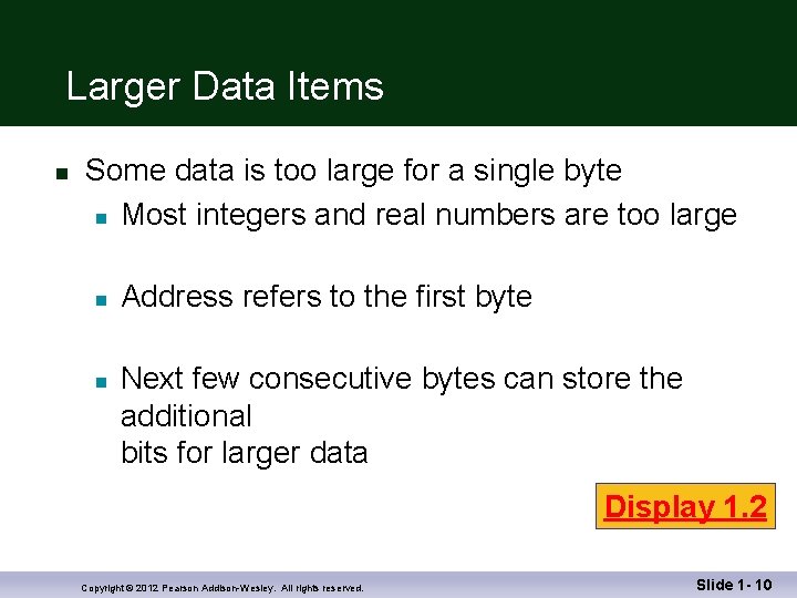 Larger Data Items n Some data is too large for a single byte n
