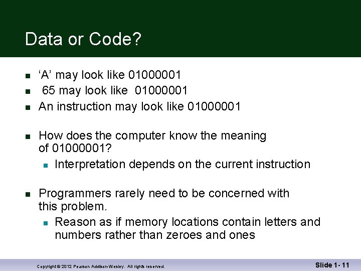 Data or Code? n n n ‘A’ may look like 01000001 65 may look