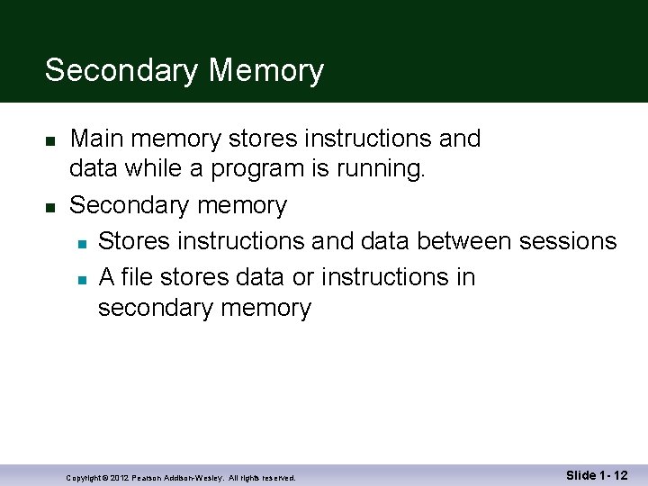 Secondary Memory n n Main memory stores instructions and data while a program is