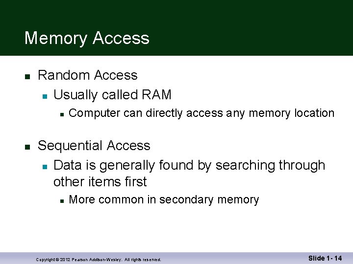 Memory Access n Random Access n Usually called RAM n n Computer can directly