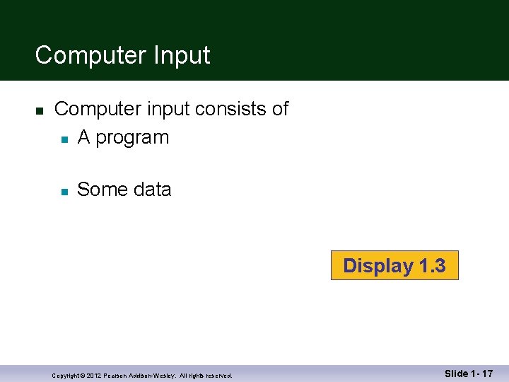 Computer Input n Computer input consists of n A program n Some data Display
