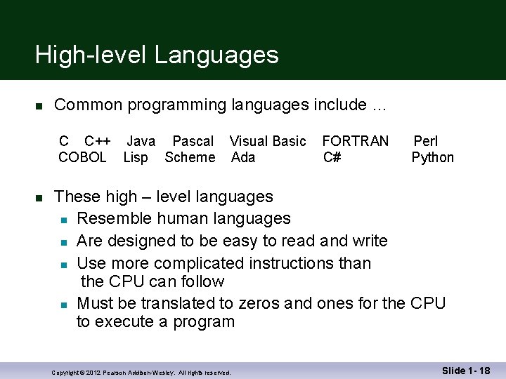 High-level Languages n Common programming languages include … C C++ Java Pascal Visual Basic