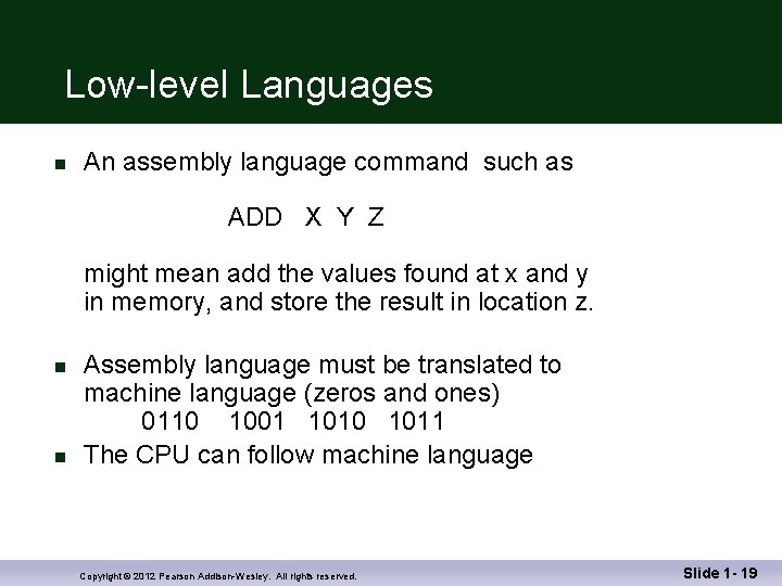 Low-level Languages n An assembly language command such as ADD X Y Z might