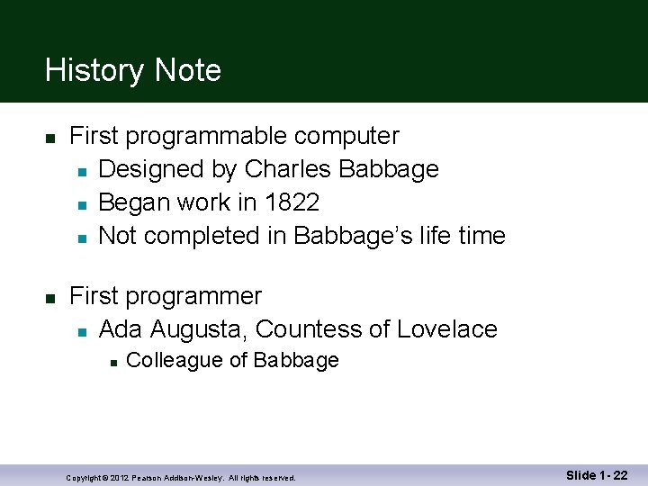History Note n n First programmable computer n Designed by Charles Babbage n Began