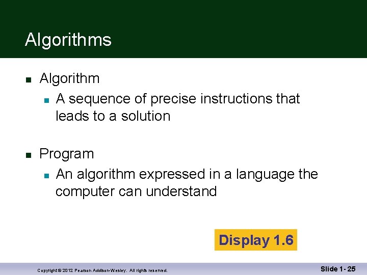 Algorithms n n Algorithm n A sequence of precise instructions that leads to a