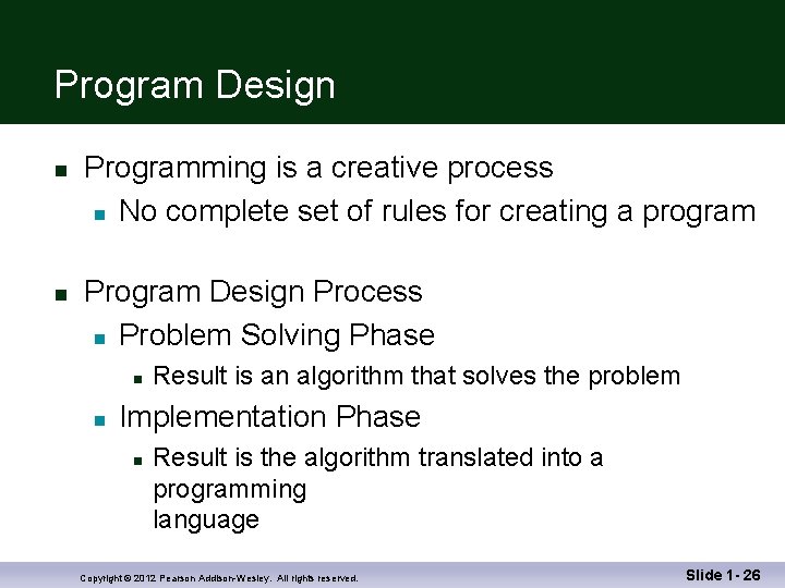Program Design n n Programming is a creative process n No complete set of