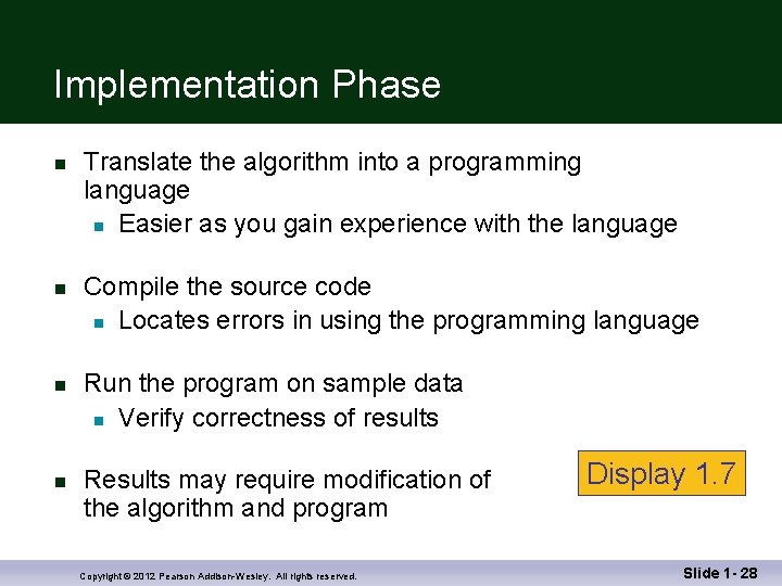 Implementation Phase n n Translate the algorithm into a programming language n Easier as