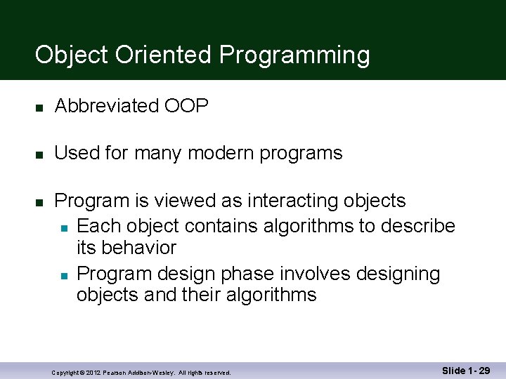 Object Oriented Programming n Abbreviated OOP n Used for many modern programs n Program