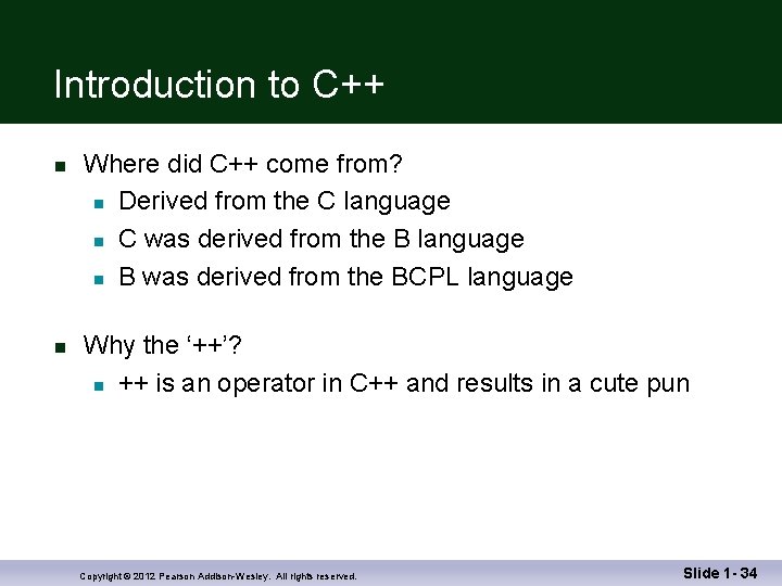 Introduction to C++ n n Where did C++ come from? n Derived from the