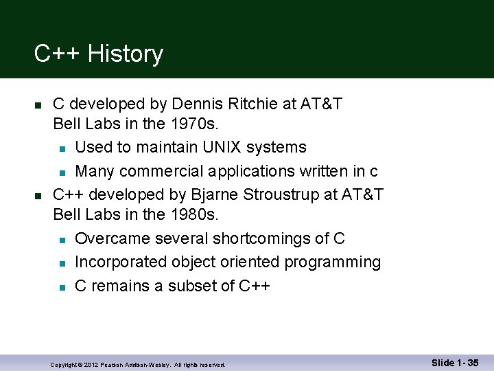 C++ History n n C developed by Dennis Ritchie at AT&T Bell Labs in