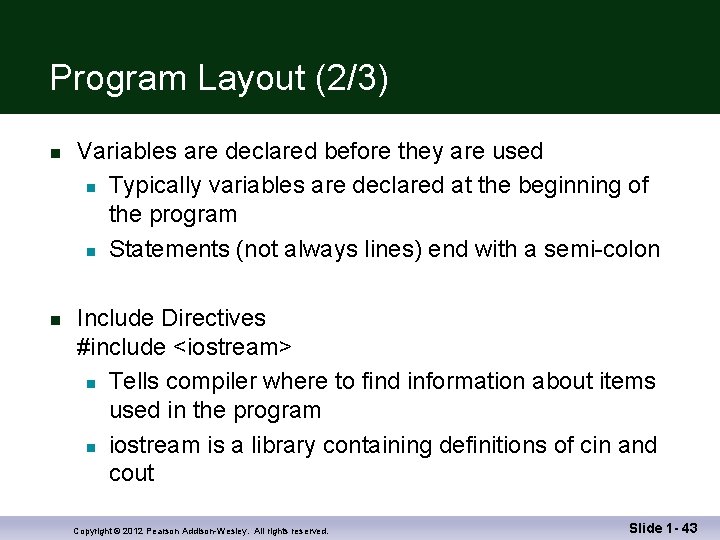 Program Layout (2/3) n n Variables are declared before they are used n Typically