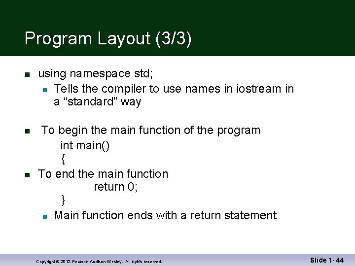 Program Layout (3/3) n n n using namespace std; n Tells the compiler to