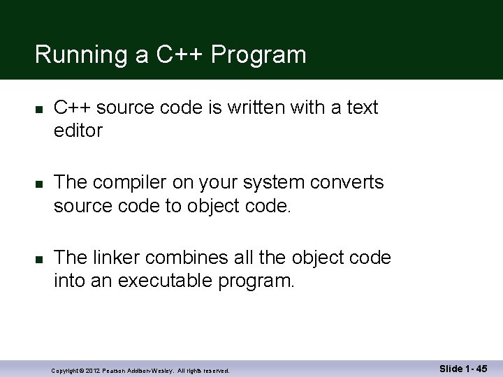 Running a C++ Program n n n C++ source code is written with a