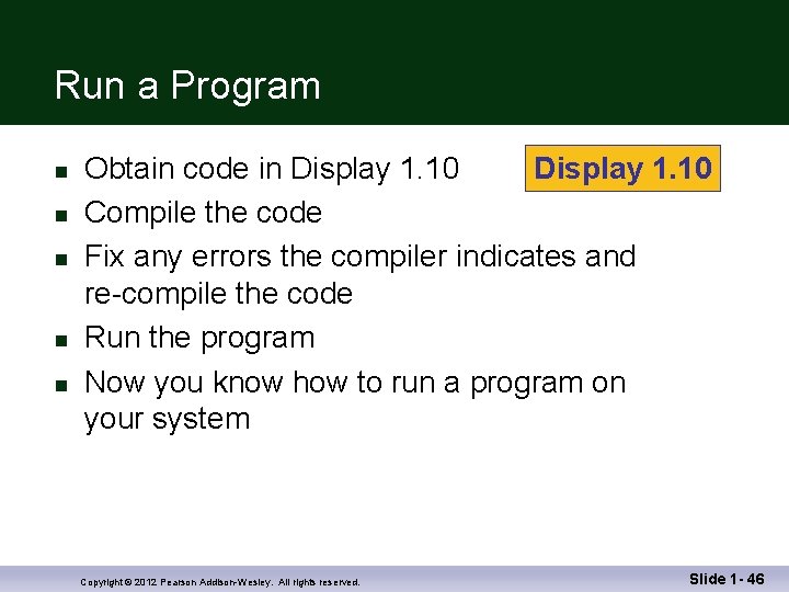 Run a Program n n n Obtain code in Display 1. 10 Compile the
