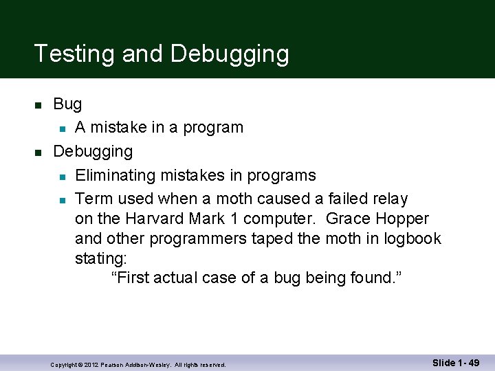 Testing and Debugging n n Bug n A mistake in a program Debugging n