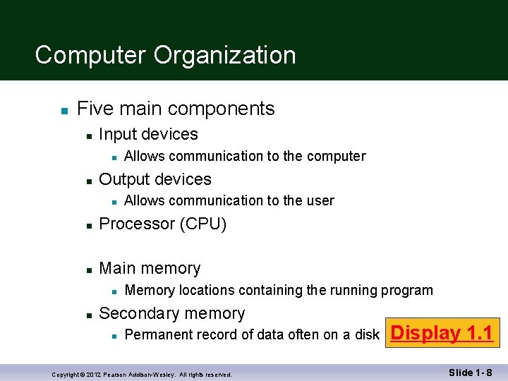 Computer Organization n Five main components n Input devices n n Allows communication to