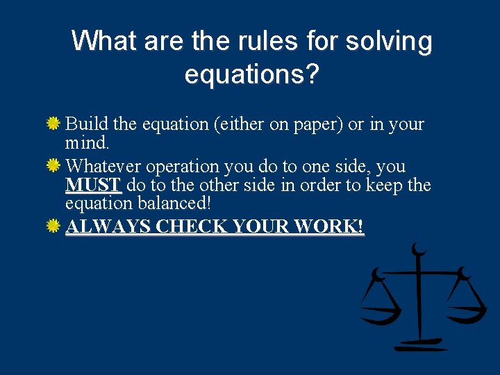 What are the rules for solving equations? Build the equation (either on paper) or