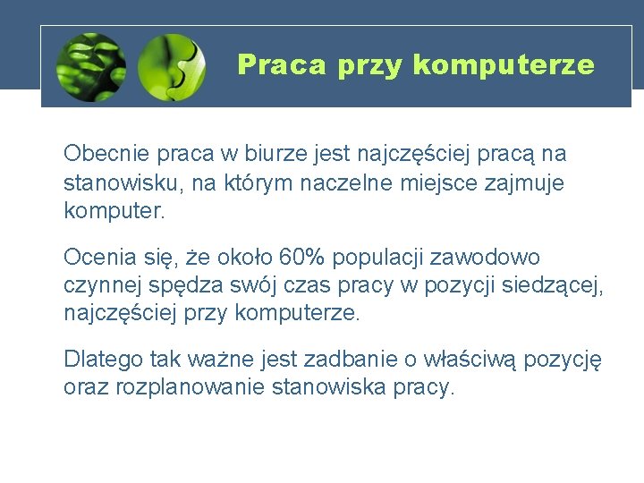 Praca przy komputerze Obecnie praca w biurze jest najczęściej pracą na stanowisku, na którym