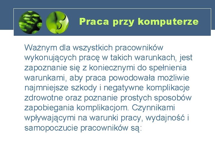 Praca przy komputerze Ważnym dla wszystkich pracowników wykonujących pracę w takich warunkach, jest zapoznanie