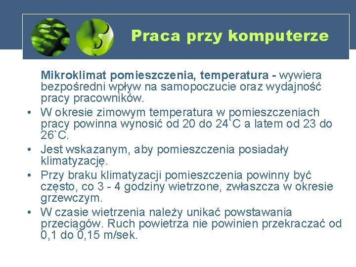 Praca przy komputerze • • Mikroklimat pomieszczenia, temperatura - wywiera bezpośredni wpływ na samopoczucie