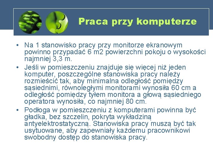 Praca przy komputerze • Na 1 stanowisko pracy przy monitorze ekranowym powinno przypadać 6