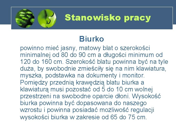 Stanowisko pracy Biurko powinno mieć jasny, matowy blat o szerokości minimalnej od 80 do