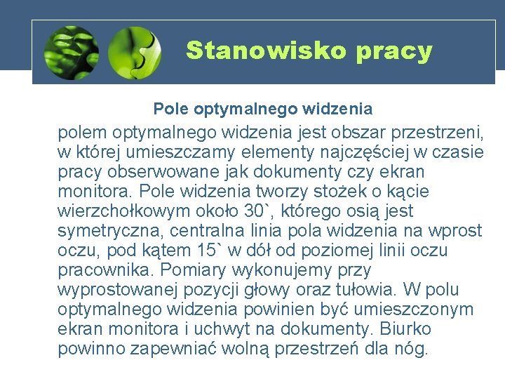 Stanowisko pracy Pole optymalnego widzenia polem optymalnego widzenia jest obszar przestrzeni, w której umieszczamy