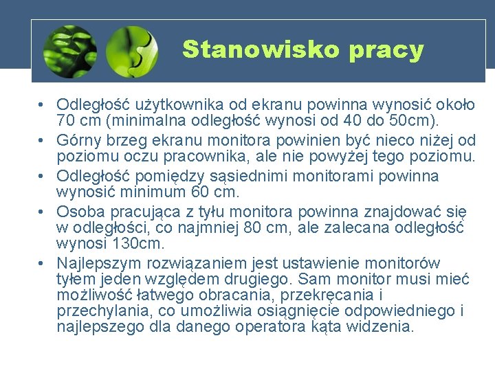 Stanowisko pracy • Odległość użytkownika od ekranu powinna wynosić około 70 cm (minimalna odległość