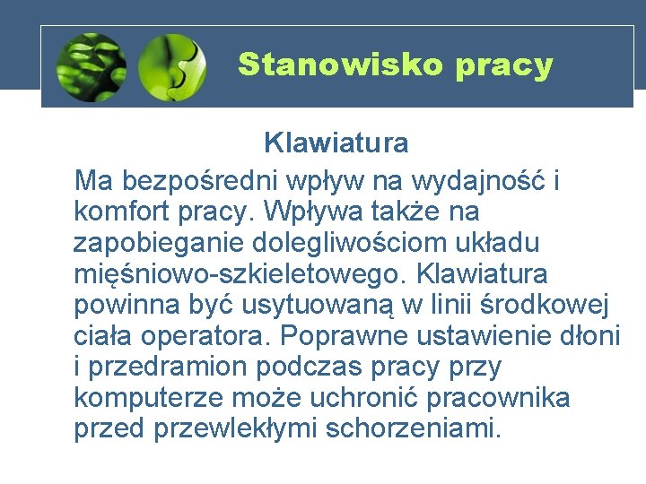 Stanowisko pracy Klawiatura Ma bezpośredni wpływ na wydajność i komfort pracy. Wpływa także na