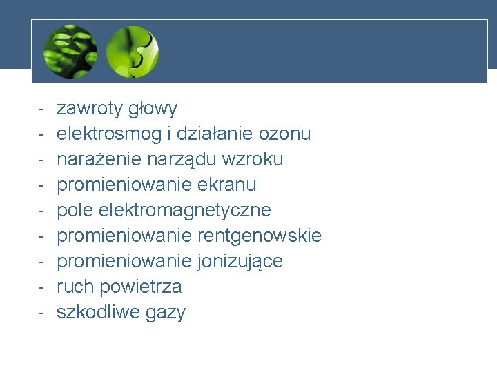 - zawroty głowy elektrosmog i działanie ozonu narażenie narządu wzroku promieniowanie ekranu pole elektromagnetyczne