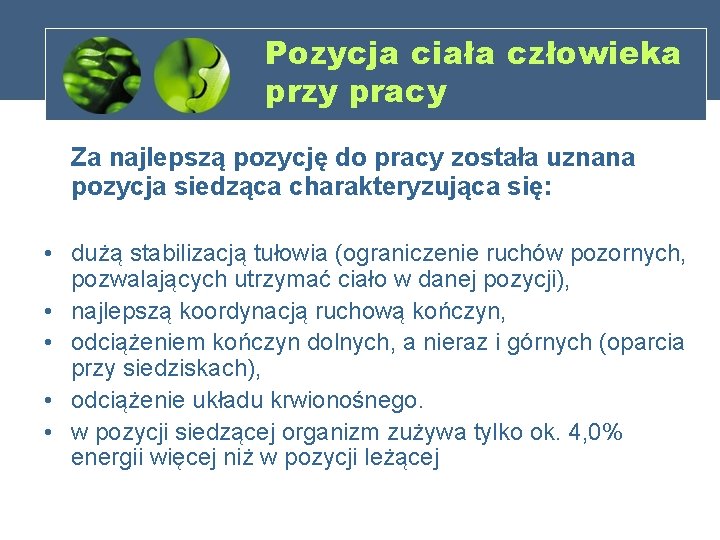Pozycja ciała człowieka przy pracy Za najlepszą pozycję do pracy została uznana pozycja siedząca