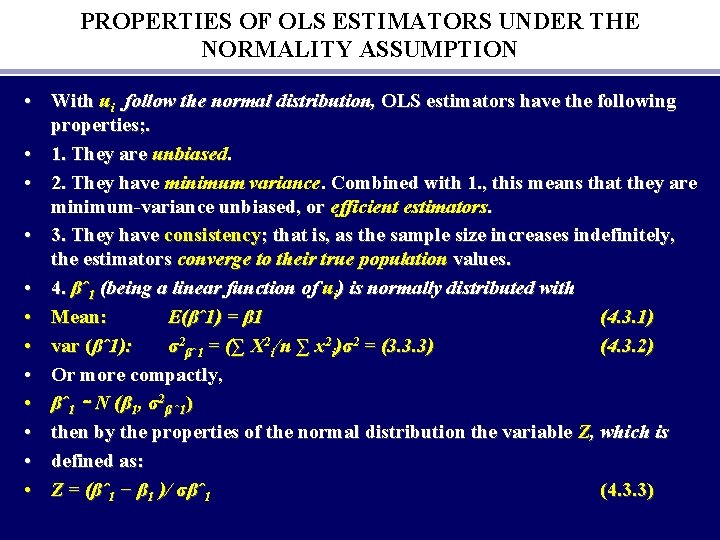 PROPERTIES OF OLS ESTIMATORS UNDER THE NORMALITY ASSUMPTION • With ui follow the normal PROPERTIES OF OLS ESTIMATORS UNDER THE NORMALITY ASSUMPTION • With ui follow the normal