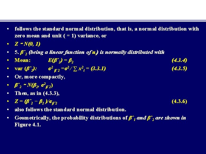 • follows the standard normal distribution, that is, a normal distribution with zero • follows the standard normal distribution, that is, a normal distribution with zero