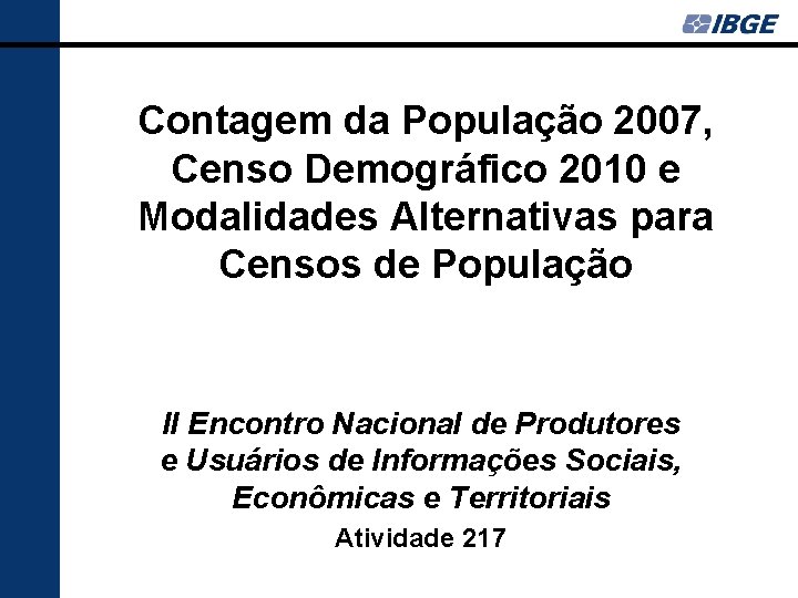 Contagem da População 2007, Censo Demográfico 2010 e Modalidades Alternativas para Censos de População