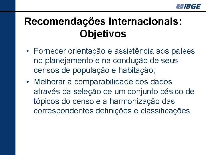Recomendações Internacionais: Objetivos • Fornecer orientação e assistência aos países no planejamento e na